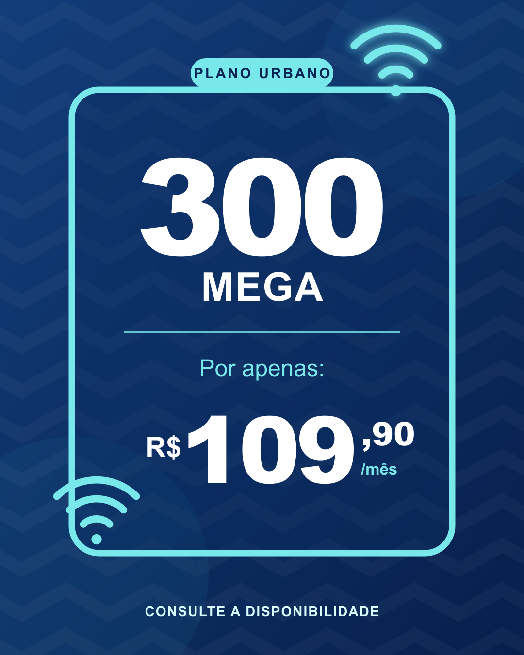 Plano urbano de 300 Mega por R$ 109,90 por mês